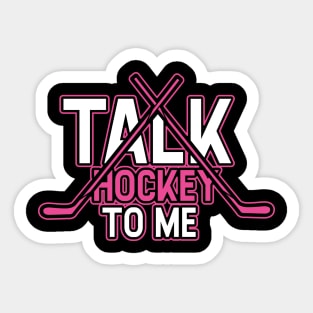 Talk Hockey To Me Funny Girly Hockey Lovers Player Coach Gift Idea Sticker
